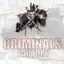 CRIMINALS FACTORY